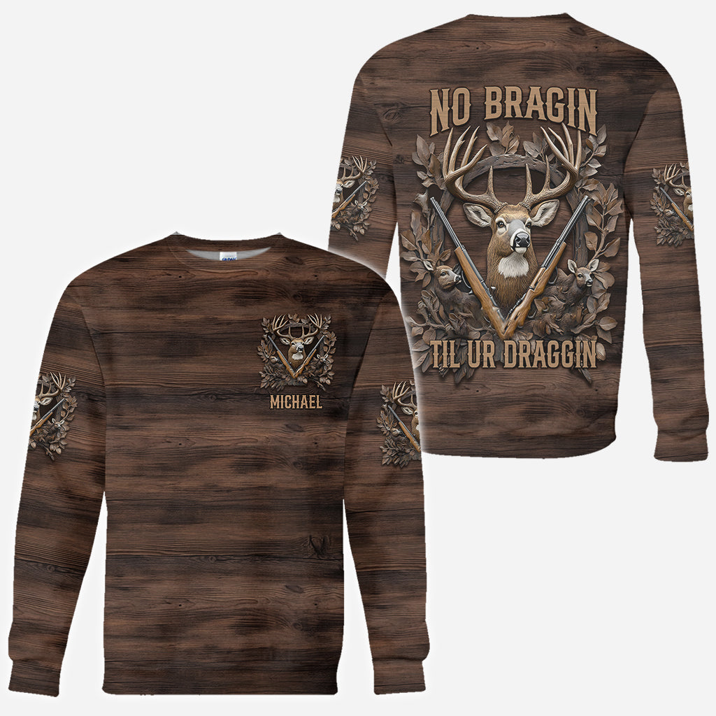 No Bragin Til Ur Draggin - Personalized Hunting All Over Shirt