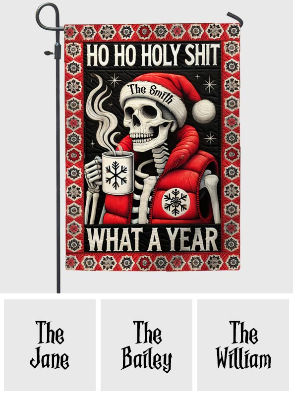 Ho Ho Holy Sh*t What A Year - Personalized Skull Garden Flag