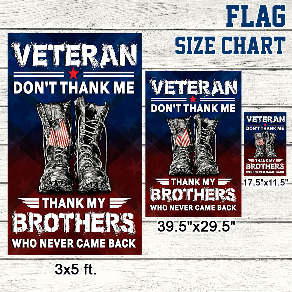 Veterans Flag Veteran Don't Thank Me Thank My Brothers Who Never Came Back TQN1030F