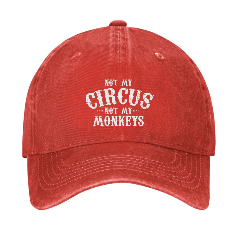 Not My Circus, Not My Monkeys Cap (Free Customization)