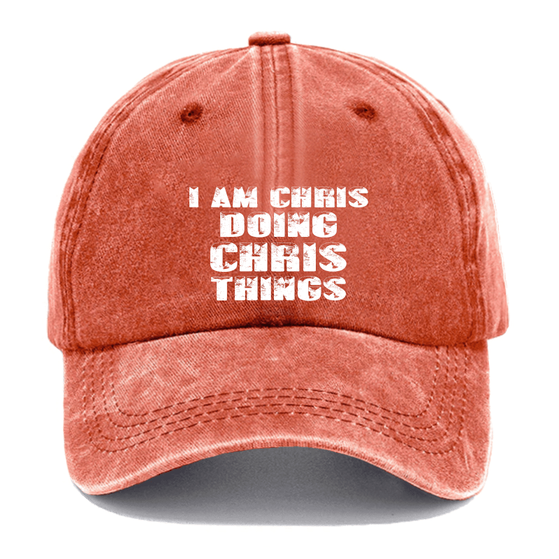 I Am Chris Doing Chris Things Cap (Free Customization)