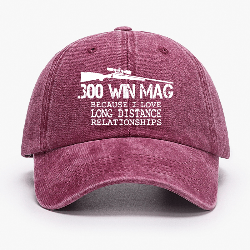 Maturelion Custom Cap 300 Win Mag Because I Love Long Distance Relationships Cap