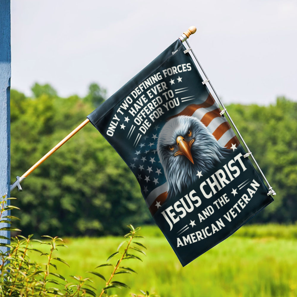 Memorial Day FLAGWIX Patriotic Eagle Veteran Flag Only Two Defining Forces Have Ever Offered To Die For You Jesus Christ And The American Veteran Flag MLN2763F