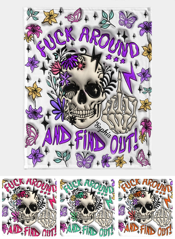 Fuck Around And Find Out - Personalized Skull Blanket