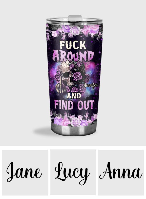 Fck Around And Find Out - Personalized Skull Tumbler