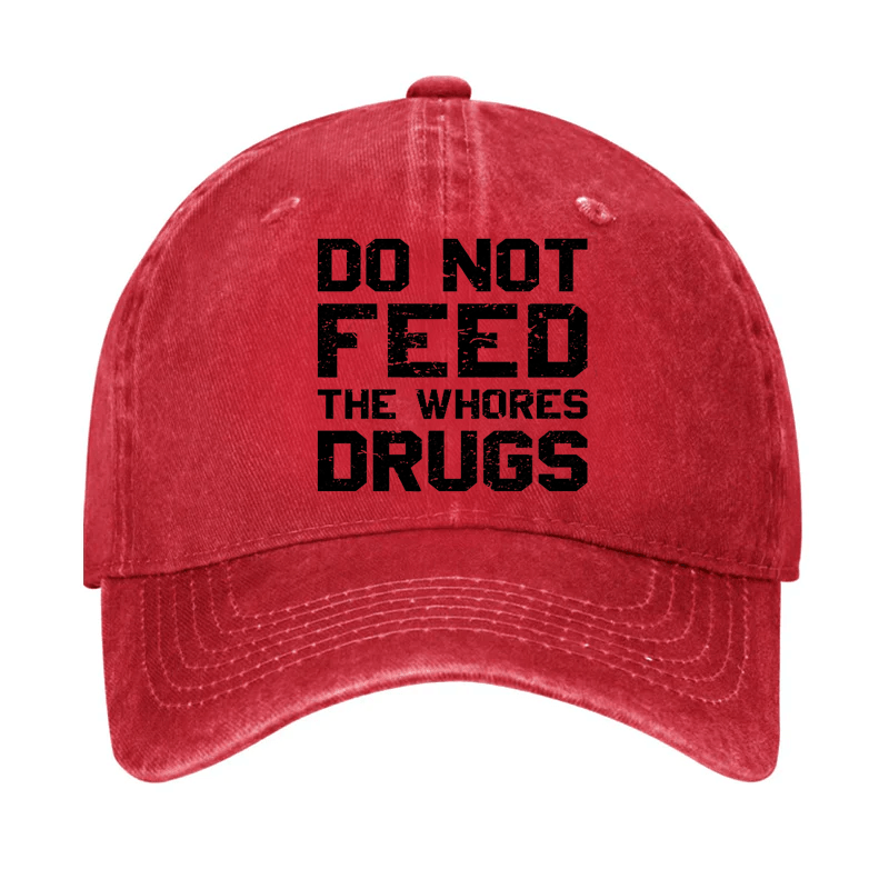 Do Not Feed The Whores Drugs Cap