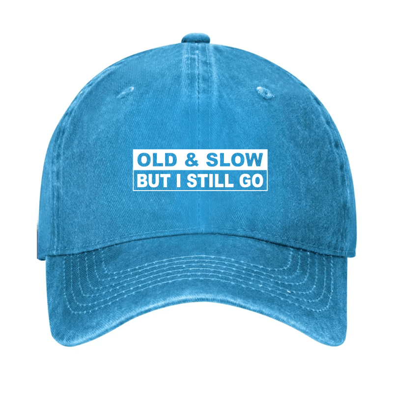 Old & Slow But I Still Go Cap