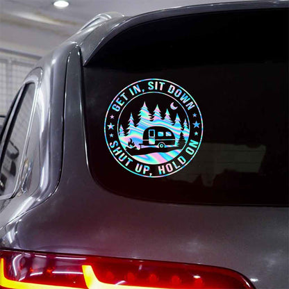 Get In Sit Down Shut Up Hold On - Camping Decal Full