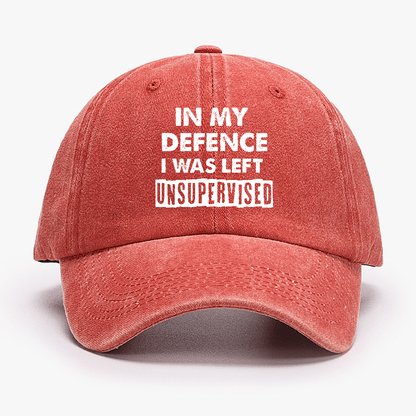 In My Defence I Was Left Unsupervised Funny Sarcastic Cap