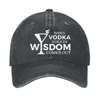 When Vodka Goes In Wisdom Comes Out Cap
