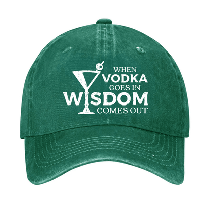 When Vodka Goes In Wisdom Comes Out Cap