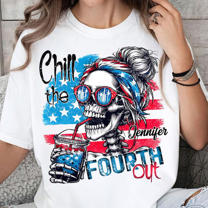 Chill The Fourth Out - Personalized Skull T-shirt And Hoodie