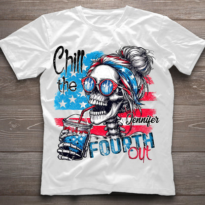 Chill The Fourth Out - Personalized Skull T-shirt And Hoodie