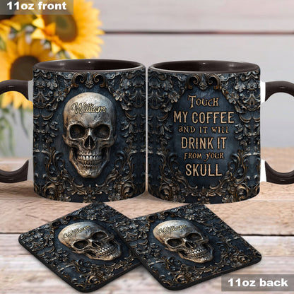 Touch My Coffee And I Will Drink It From Your Skull - Personalized Skull Accent Mug
