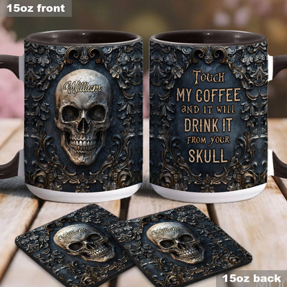 Touch My Coffee And I Will Drink It From Your Skull - Personalized Skull Accent Mug