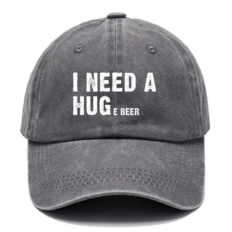 I Need A Huge Beer Funny Liquor Cap