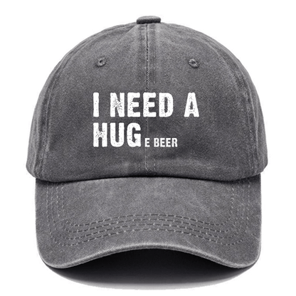 I Need A Huge Beer Funny Liquor Cap