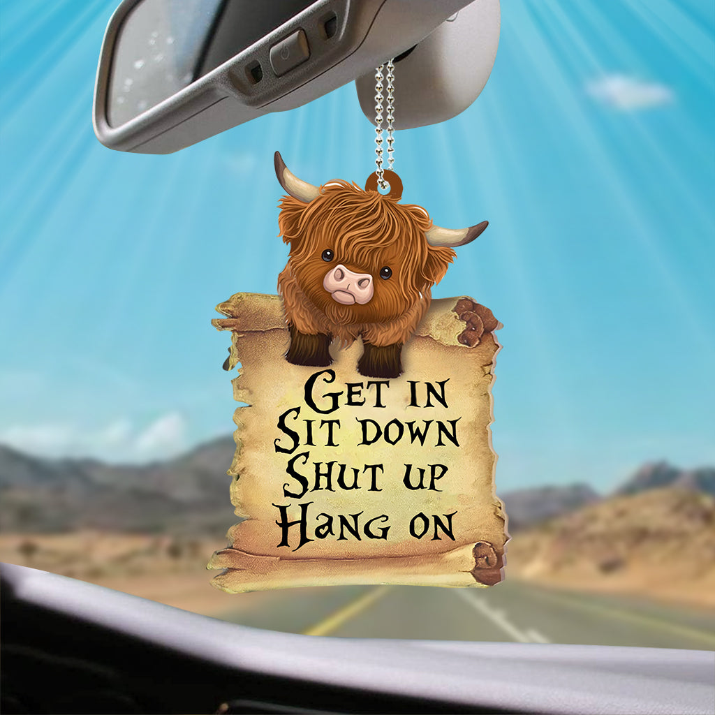 Get In Sit Down Shut Up Hang On - Car Ornament