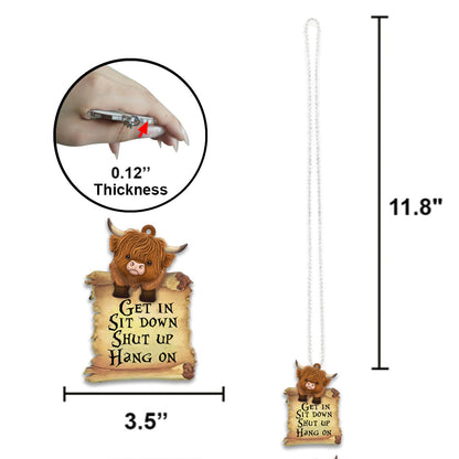 Get In Sit Down Shut Up Hang On - Car Ornament