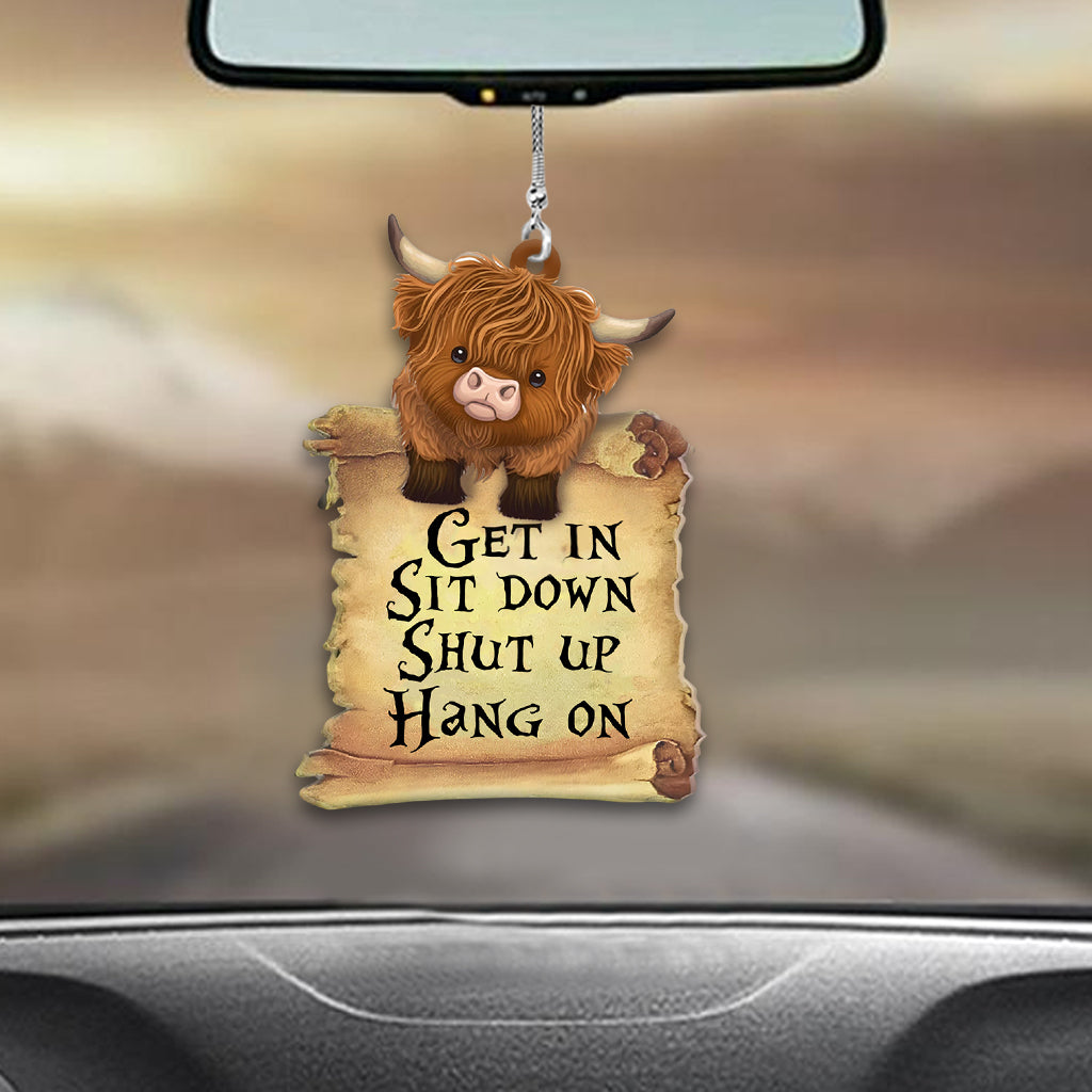 Get In Sit Down Shut Up Hang On - Car Ornament