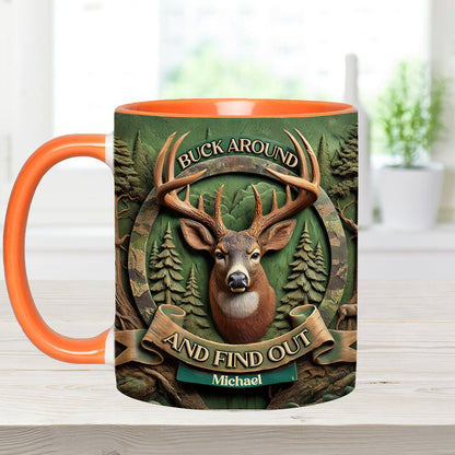 Buck Around And Find Out - Personalized Hunting Accent Mug