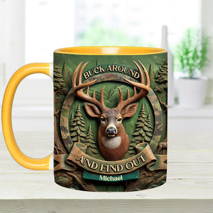 Buck Around And Find Out - Personalized Hunting Accent Mug