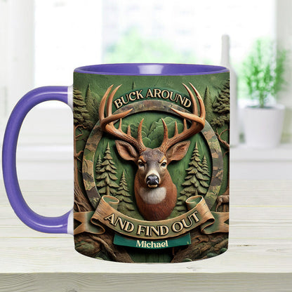 Buck Around And Find Out - Personalized Hunting Accent Mug