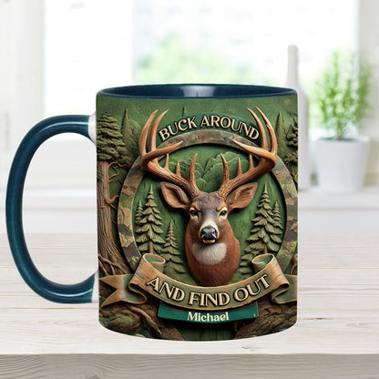 Buck Around And Find Out - Personalized Hunting Accent Mug