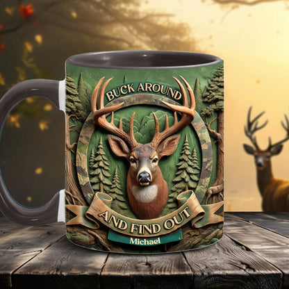 Buck Around And Find Out - Personalized Hunting Accent Mug