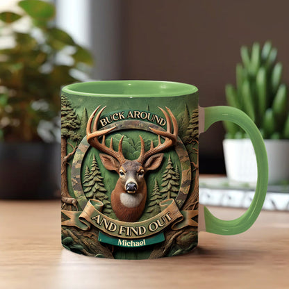 Buck Around And Find Out - Personalized Hunting Accent Mug