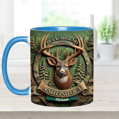 Buck Around And Find Out - Personalized Hunting Accent Mug