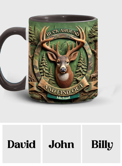 Buck Around And Find Out - Personalized Hunting Accent Mug