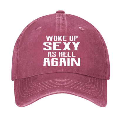 Woke Up Sexy As Hell Again Funny Cap