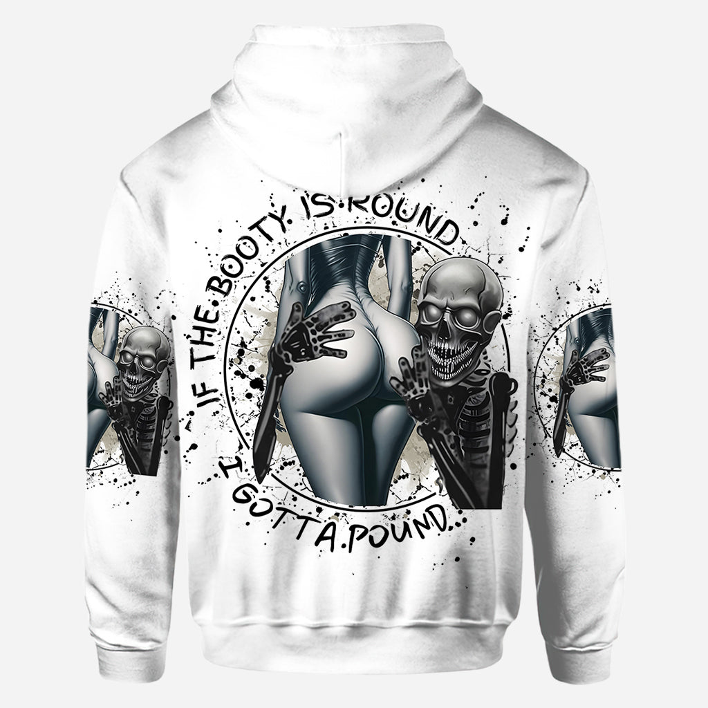 If The Booty Is Round I Gotta Pound - Personalized Skull All Over Shirt