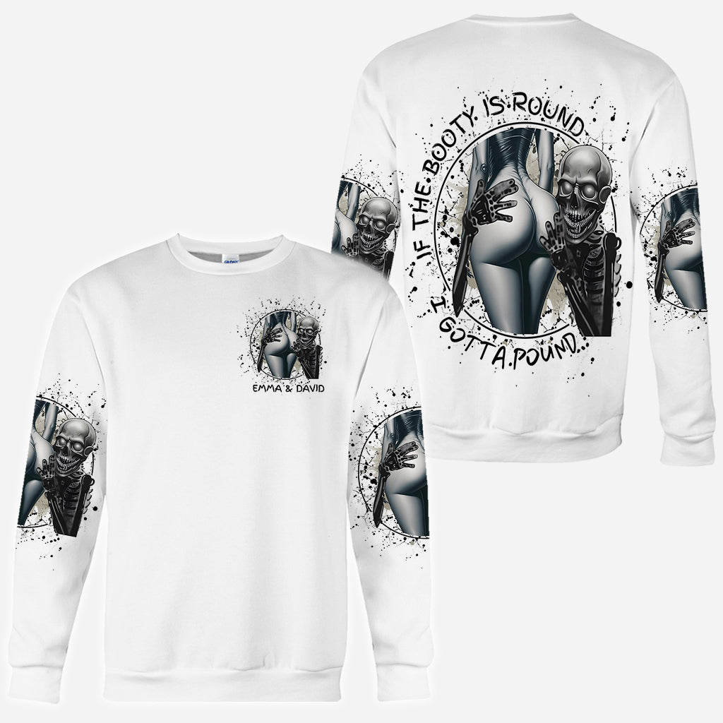 If The Booty Is Round I Gotta Pound - Personalized Skull All Over Shirt