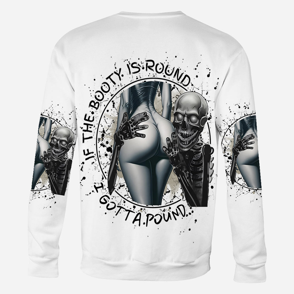 If The Booty Is Round I Gotta Pound - Personalized Skull All Over Shirt