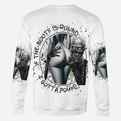 If The Booty Is Round I Gotta Pound - Personalized Skull All Over Shirt