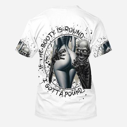If The Booty Is Round I Gotta Pound - Personalized Skull All Over Shirt