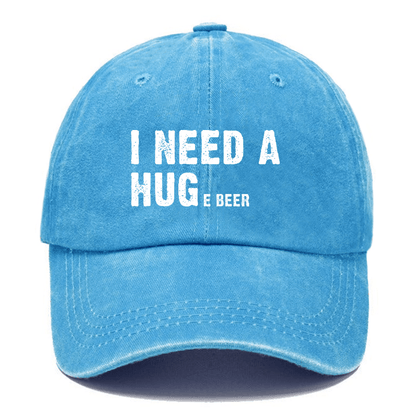 I Need A Huge Beer Funny Liquor Cap