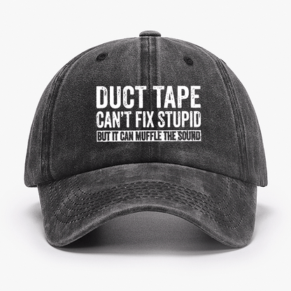 Duct Tape Can't Fix Stupid But It Can Muffle The Sound Funny Cap