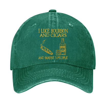 I Like Bourbon And Cigars And Maybe 3 People Funny Cap (Free Customization)