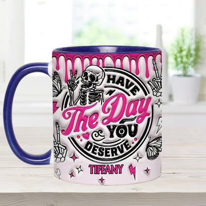 Have The Day You Deserve - Personalized Skull Accent Mug