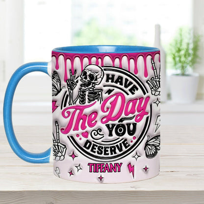 Have The Day You Deserve - Personalized Skull Accent Mug