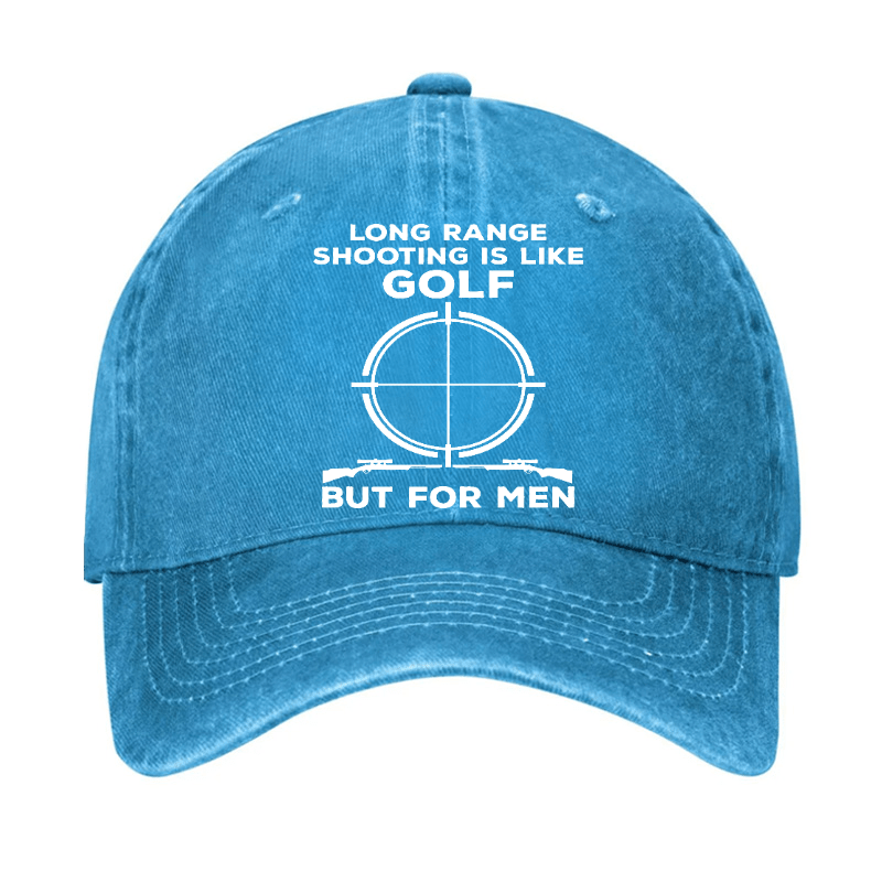 Long Range Shooting Is Like A Golf But For Real Men Cap