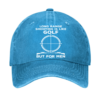 Long Range Shooting Is Like A Golf But For Real Men Cap