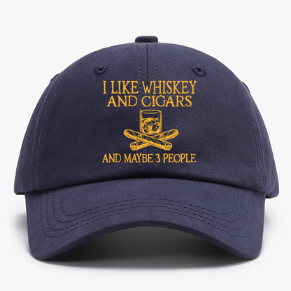 I like Whiskey And Cigars And Maybe 3 People Baseball Cap