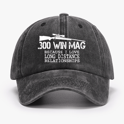 Maturelion Custom Cap 300 Win Mag Because I Love Long Distance Relationships Cap
