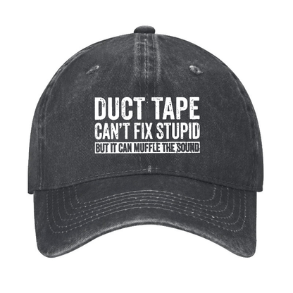 Duct Tape Can't Fix Stupid But It Can Muffle The Sound Funny Cap