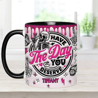 Have The Day You Deserve - Personalized Skull Accent Mug