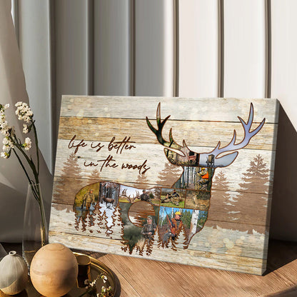 Life Is Better In The Wood - Personalized Hunting Canvas And Poster